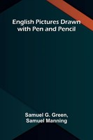 Samuel G. Green And Samuel Manning | English Pictures Drawn With Pen And Pencil