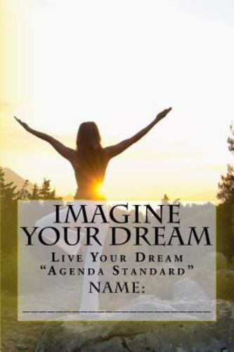 Imagine Your Dream : Live Your Dream Agenda Standard by Name (2015 ...