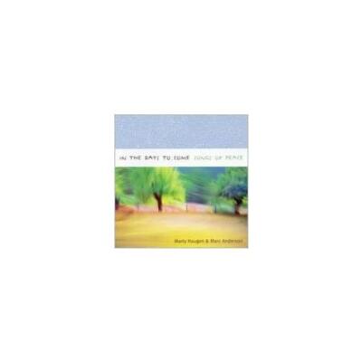 MARTY HAUGEN/MARC ANDERSON: IN THE DAYS TO COME: SONGS OF PEACE - CD