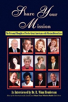 Share Your Mission : The Personal Thoughts of Twelve Great Americans With Mis...