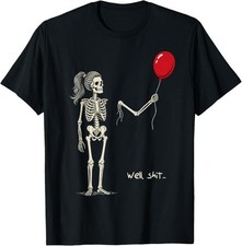 Women Skeleton Lost Balloon Well Sh t Funny Saying Quote T-Shirt