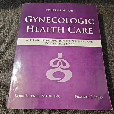 Gynecologic Health Care : With an Introduction to Prenatal and Postpartum Care