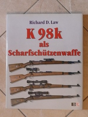 Buch Der K 98 k als Scharfschützenwaffe von Richard D. Law