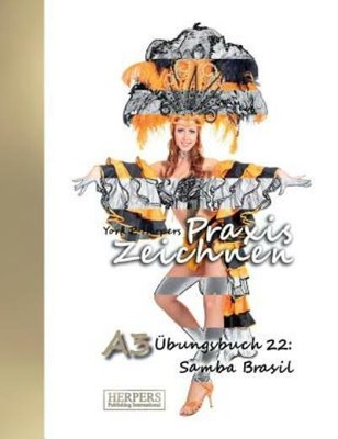 Praxis Zeichnen - A3 ?Bungsbuch 22: Samba Brasil