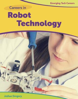 Careers in Robot Technology by Gregory, Josh