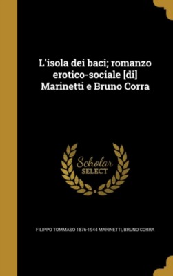 Marinetti - L'isola dei baci  romanzo erotico-sociale di  e - New ha - X555z