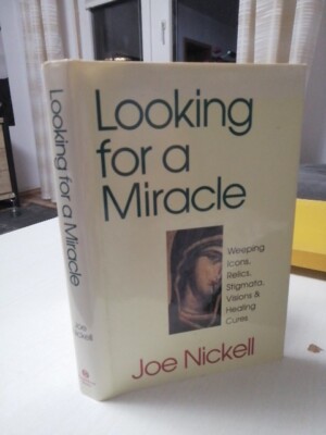 Looking for a miracle. Weeping icons, relics, stigmata, visions & healing cures.