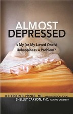 Almost Depressed: Is My (or My Loved One s) Unhappiness a Problem (The Almos...
