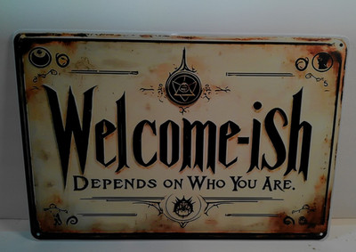 Welcome-ish Depends On Who You Are Funny Tin Sign 12x8 Bar Decor