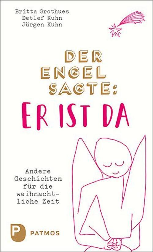 Der Engel Sagte: Er Ist Da Britta Grothues