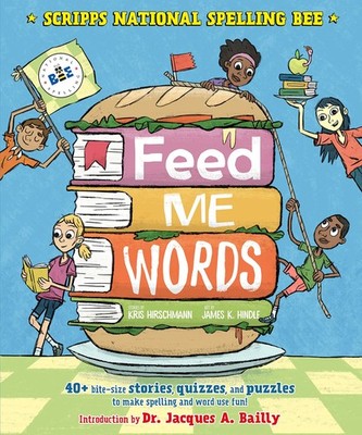 Feed Me Words: 40+ bite-size stories, quizzes, and puzzles to make spelling ...