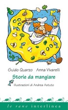 Anna Vivarelli Guido Quarzo Andrea Ast Storie da mangiare. Ediz. illustr (Poche)