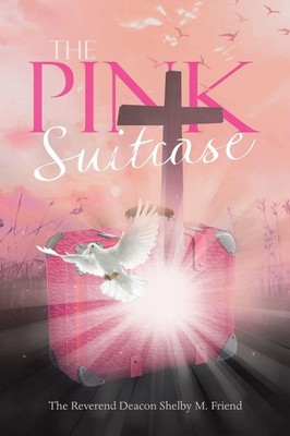 The Pink Suitcase | The Reverend Deacon Shelby M. Friend | Taschenbuch | 2023