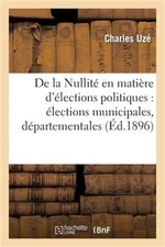 de la Nullit� En Mati�re d'�lections Politiques: �lections Municipales, D�partem