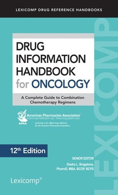 Drug Information Handbook for Oncology: A Complete Guide to Combination Chem...