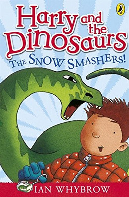 Harry and the Dinosaurs: The Snow-Smashers! - Whybrow, Ian