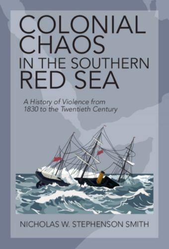 Colonial Chaos in the Southern Red Sea Smith Hardback Cambridge University Press