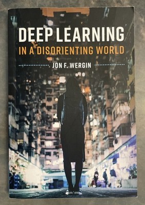 Deep Learning in a Disorienting World by Jon F. Wergin: Used