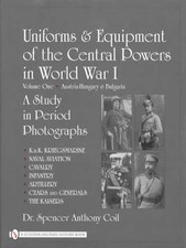 WW1 Uniforms Equipment Central Powers - Austria Hungary Bulgaria - Ref Guide