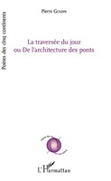 La TraverséE Du Jour Ou De L'architecture Des Ponts Pierre Go*Din Taschenbuch