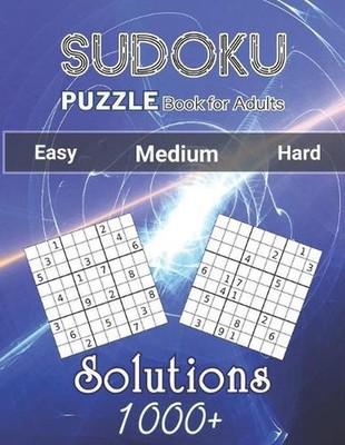 1000+ Sudoku Puzzles Book For Adults Easy Medium Hard Solutions: Challenge Your