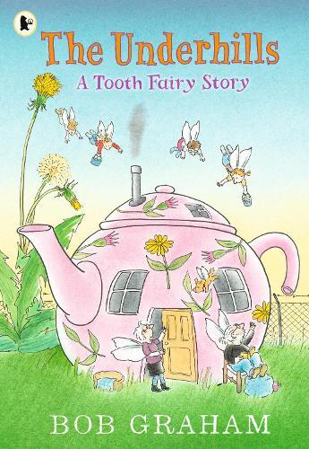 Bob Graham The Underhills: A Tooth Fairy Story (Tascabile)
