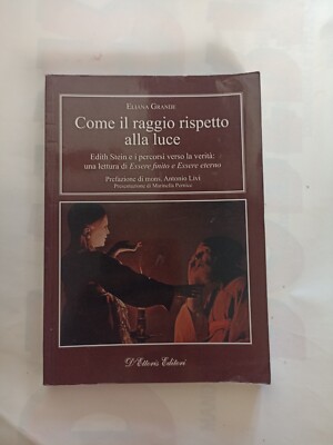 Eliana Grande Come il raggio rispetto alla luce Edith Stein e i percorsi verso