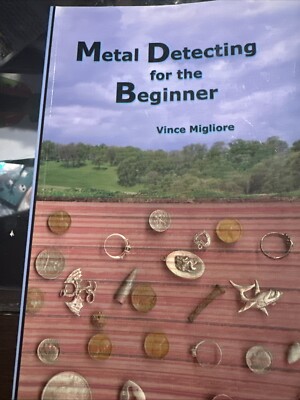 Metal Detecting for the Beginner - Paperback By Migliore, Vince - GOOD
