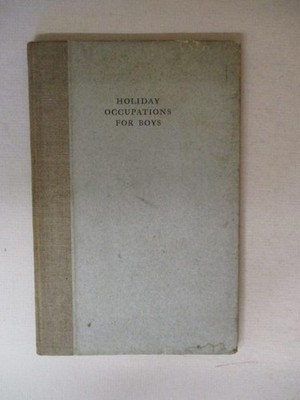 Whitehouse, J Howard: HOLIDAY OCCUPATIONS FOR BOYS 1926 HC Book