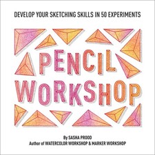 Pencil Workshop Guided Sketchbook : Develop Your Sketching Skills in 50: New