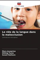 Mary Jeyapriya (U. A.) | Le RôLe De La Langue Dans La Malocclusion | Taschenbuch