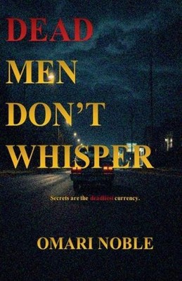 Dead Men Don't Whisper by Omari Noble Paperback Book
