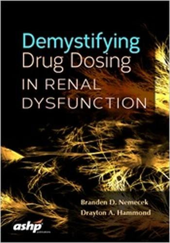 Demystifying Drug Dosing in Renal Dysfunction Nemecek Hammond Paperback