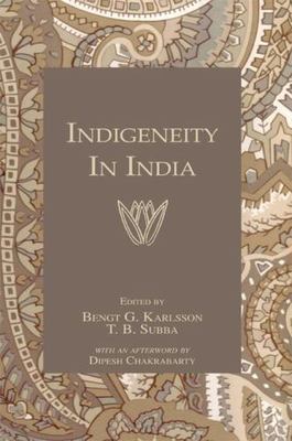 Indigeneity in India, Paperback by Karlsson, Bengt T. (EDT); Subba, T. B. (ED...