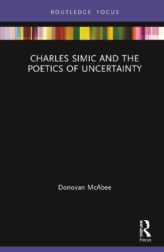 Charles Simic and the Poetics of Uncertainty by Donovan McAbee 9780367414924 - Image 2