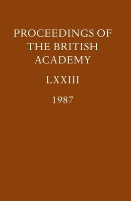 Proceedings of the British Academy: Volume LXXIII, 1987 (Proceedings of the Br..