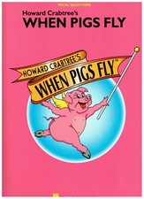 WHEN PIGS FLY VOCAL SELCTIONS MUSIC BOOK PIANO/VOCAL HWARD CRABTREE BROADWAY NEW
