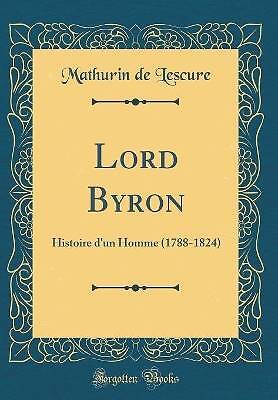 Lord Byron: Histoire d''un Homme (1788-1824) (Clas