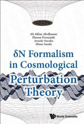 Delta N Formalism in Cosmological Perturbation Theory by Ali Akbar Abolhasani