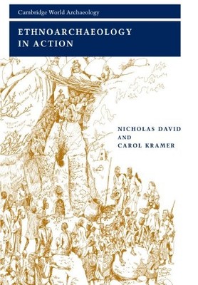 ETHNOARCHAEOLOGY IN ACTION (CAMBRIDGE WORLD ARCHAEOLOGY) By Nicholas David NEW