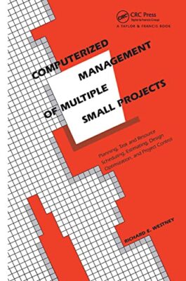 Computerized Management of Multiple Small Projects: Planning, Task and ...