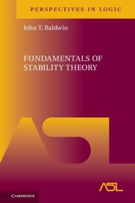 Fundamentals of Stability Theory by John T. Baldwin: New