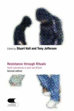 Resistance Through Rituals: Youth Subcultures in Post-War Britain (Cultural Stu