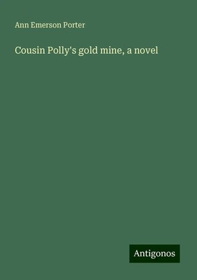 Ann Emerson Porter | Cousin Polly's go*d mine, a novel | Taschenbuch | Englisch