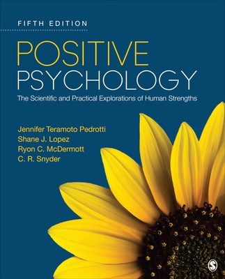 Positive Psychology: The Scientific and Practical Explorations of Human Stre...