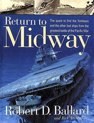 Return To Midway: The Quest to Find the Lost Ships by Ballard, Robert 0304352527