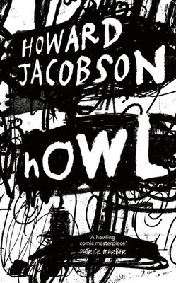 Howl by Howard Jacobson Hardcover Book