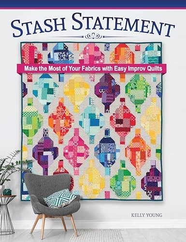 Stash Statement: Make the Most of Your Fabrics with Easy Improv Quilts, Young^* - Image 2