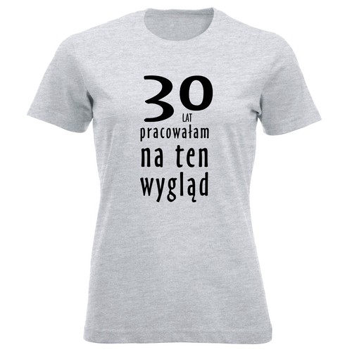 30 Lat Pracowałam Na Ten Wygląd 30 Urodzinowy Prezent Koszulka PL T-shirt Polska - Picture 9 of 9