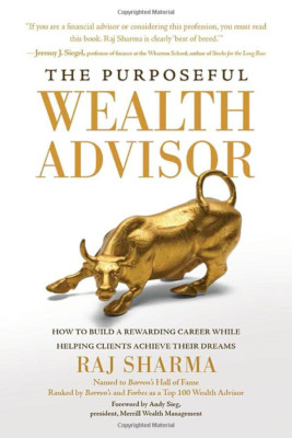 The Purposeful Wealth Advisor: How to Build a Rewarding - Hardback NEW Sharma, R